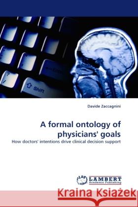 A formal ontology of physicians' goals Davide Zaccagnini 9783844393606