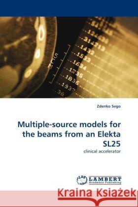 Multiple-source models for the beams from an Elekta SL25 Sego, Zdenko 9783844393743