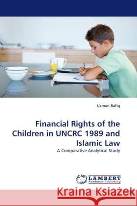Financial Rights of the Children in Uncrc 1989 and Islamic Law Usman Rafiq 9783844394283 LAP Lambert Academic Publishing