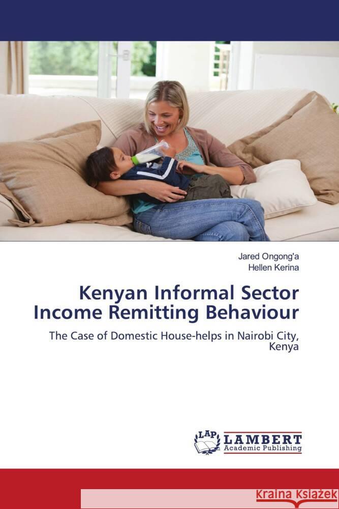 Kenyan Informal Sector Income Remitting Behaviour Ongong'a, Jared, Kerina, Hellen 9783844394702