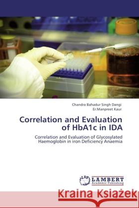 Correlation and Evaluation of Hba1c in Ida Chandra Bahadur Singh Dangi, Er Manpreet Kaur 9783844394863