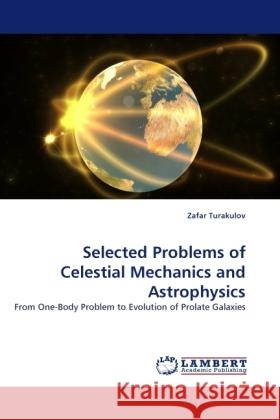 Selected Problems of Celestial Mechanics and Astrophysics Turakulov, Zafar 9783844394917