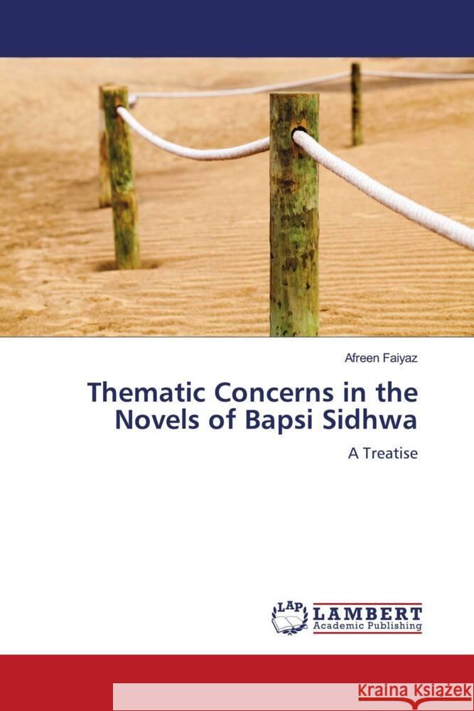 Thematic Concerns in the Novels of Bapsi Sidhwa Afreen Faiyaz 9783844395303