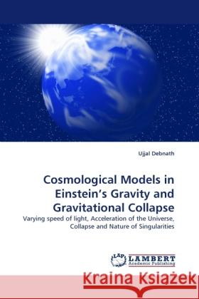 Cosmological Models in Einstein's Gravity and Gravitational Collapse Ujjal Debnath 9783844395587 LAP Lambert Academic Publishing