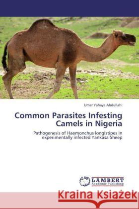 Common Parasites Infesting Camels in Nigeria Umar Yahaya Abdullahi 9783844395754 LAP Lambert Academic Publishing