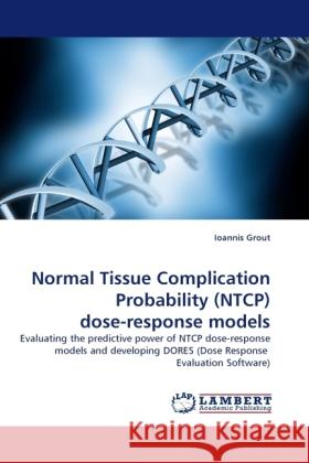 Normal Tissue Complication Probability (NTCP) dose-response models Ioannis Grout 9783844396522 LAP Lambert Academic Publishing