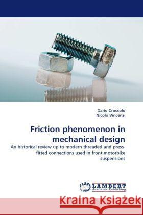 Friction phenomenon in mechanical design Dario Croccolo, Nicolò Vincenzi 9783844396607