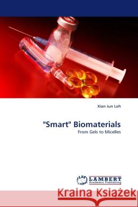 Smart Biomaterials Xian Jun Loh (Institute of Materials Research & Engineering Singapore) 9783844397048