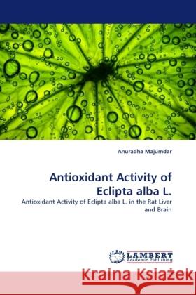 Antioxidant Activity of Eclipta alba L. Anuradha Majumdar 9783844397161