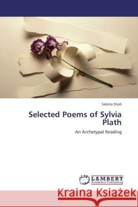 Selected Poems of Sylvia Plath Sabina Shah 9783844397178 LAP Lambert Academic Publishing