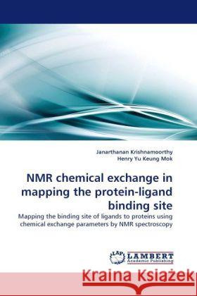 NMR Chemical Exchange in Mapping the Protein-Ligand Binding Site Janarthanan Krishnamoorthy, Henry Yu Keung Mok 9783844397352