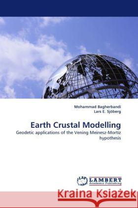 Earth Crustal Modelling Mohammad Bagherbandi, Lars E Sj Berg, Lars E Sjoberg 9783844397567