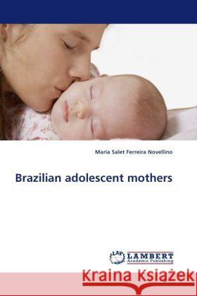 Brazilian adolescent mothers Novellino, Maria Salet Ferreira 9783844397635