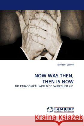 NOW WAS THEN, THEN IS NOW LaBrie, Michael 9783844398106 Dictus Publishing