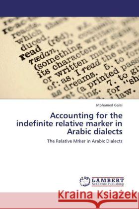 Accounting for the indefinite relative marker in Arabic dialects Galal, Mohamed 9783844398175