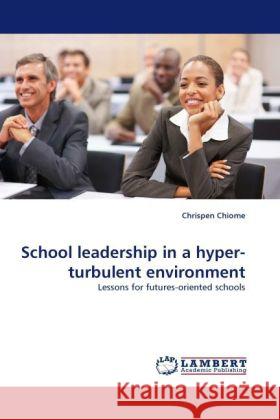 School leadership in a hyper-turbulent environment Chiome, Chrispen 9783844398625