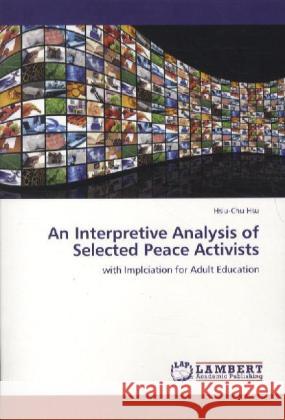 An Interpretive Analysis of Selected Peace Activists Hsu, Hsiu-Chu 9783844399257