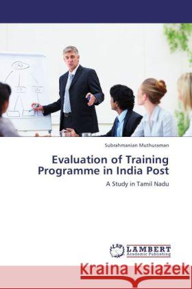 Evaluation of Training Programme in India Post Muthuraman, Subrahmanian 9783844399448