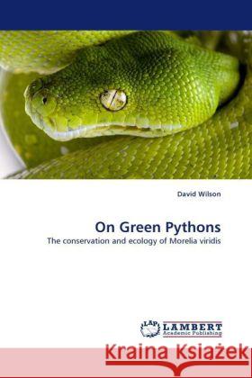 On Green Pythons David Wilson, MS RN C (Nic) (Staffpals Coordinatorchildren's Hospital at Saint Francistulsa Ok) 9783844399622 LAP Lambert Academic Publishing