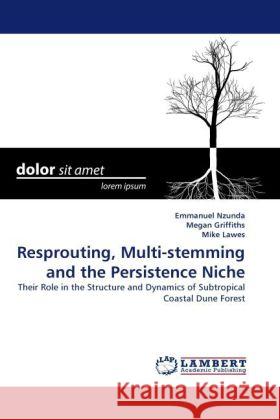 Resprouting, Multi-stemming and the Persistence Niche Nzunda, Emmanuel, Griffiths, Megan, Lawes, Mike 9783844399707 Dictus Publishing