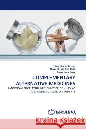 Complementary Alternative Medicines Intan Idiana Hassan, Nurul Husna Abd Hadi, Soon Lean Keng 9783844399714