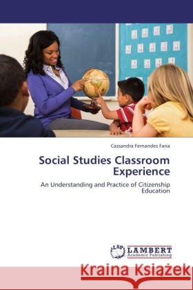 Social Studies Classroom Experience Faria, Cassandra Fernandes 9783844399998 Dictus Publishing