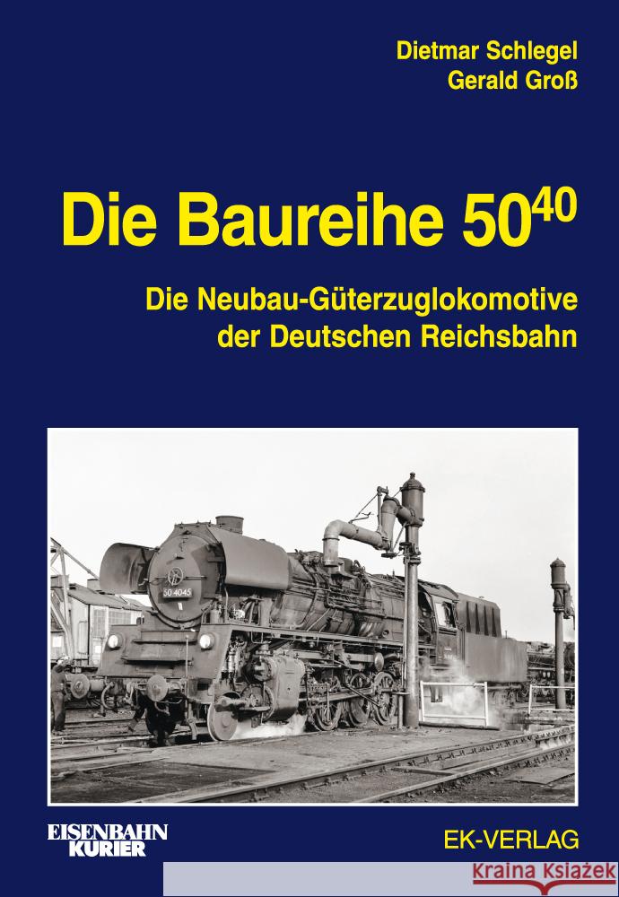 Die Baureihe 50.40 Schlegel, Dietmar, Groß, Gerald 9783844660494