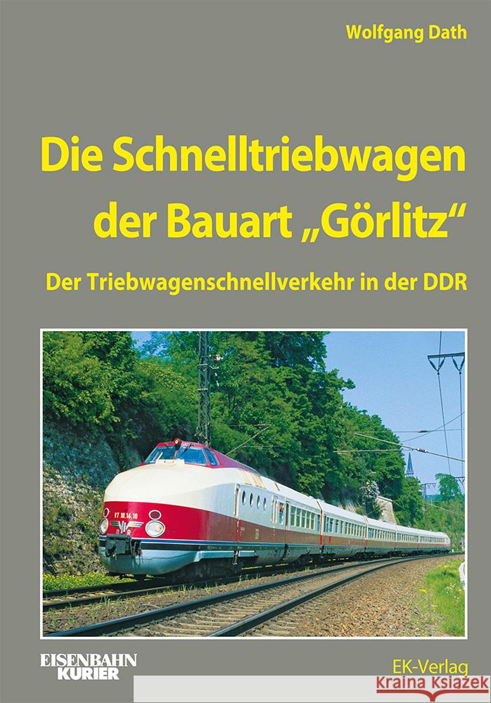 Die Schnelltriebwagen der Bauart Görlitz Dath, Wolfgang 9783844660616 EK-Verlag - ein Verlag der VMM Verlag + Medie