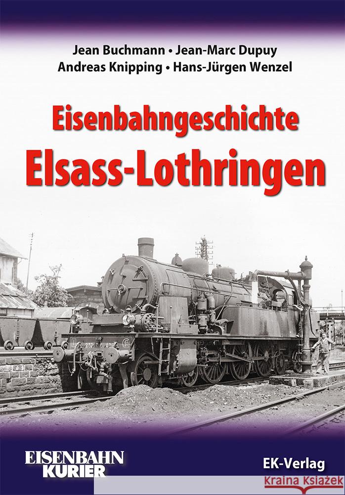 Eisenbahngeschichte Elsass-Lothringen Buchmann, Jean, Dupuy, Jean-Marc, Knipping, Andreas 9783844664294