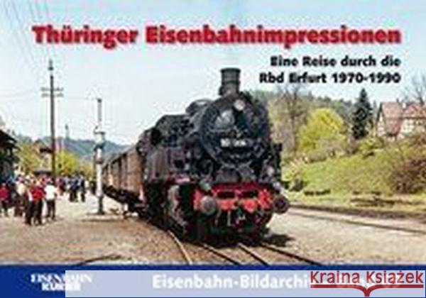 Thüringer Eisenbahnimpressionen : Eine Reise durch die Rbd Erfurt 1970-1990 Frister, Thomas 9783844666014 EK-Verlag