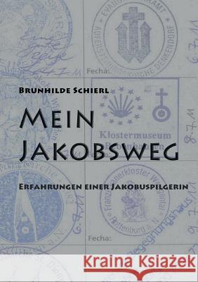 Mein Jakobsweg: Erfahrungen einer Jakobuspilgerin Schierl, Brunhilde 9783844800029 Books on Demand