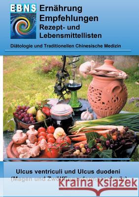 Ernährung bei Magen- oder Zwölffingerdarmgeschwüren: Diätetik - Gastrointestinaltrakt - Magen und Zwölffingerdarm - Ulcus ventriculi und Ulcus duodeni Miligui, Josef 9783844800524