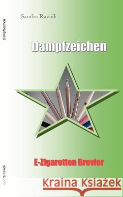 Dampfzeichen: E-Zigarettenbrevier Ravioli, Sandra 9783844800661 Books on Demand