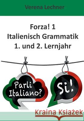Forza! 1 Italienisch Grammatik: 1. und 2. Lernjahr Lechner, Verena 9783844801279