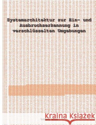 Systemarchitektur zur Ein- und Ausbruchserkennung in verschlüsselten Umgebungen Koch, Robert 9783844801866 Books on Demand
