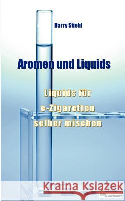 Liquids und Aromen: Liquids für e-Zigaretten selber mischen Ravioli, Sandra 9783844802733 Books on Demand