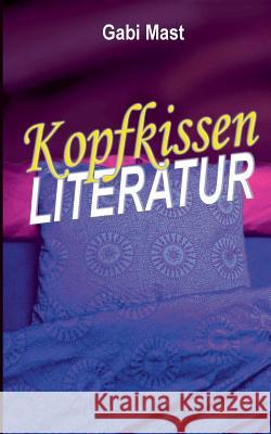Kopfkissenliteratur Gabi Mast 9783844803075 Books on Demand