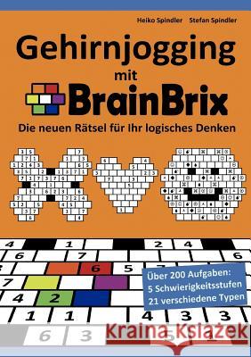 Gehirnjogging mit BrainBrix: Die neuen Rätsel für Ihr logisches Denken Spindler, Heiko 9783844804041