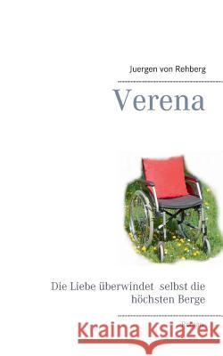 Verena: Die Liebe überwindet selbst die höchsten Berge Von Rehberg, Juergen 9783844806120