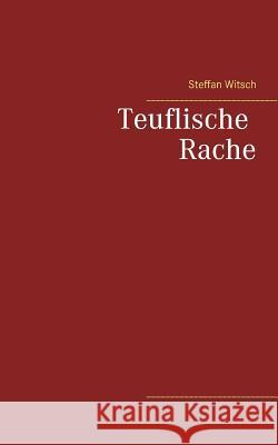 Teuflische Rache Steffan Witsch 9783844806380