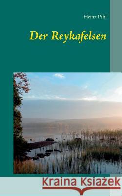 Der Reykafelsen Heinz Pahl 9783844809947 Books on Demand