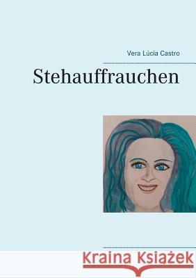 Stehauffrauchen Vera Lucia Castro 9783844812572 Books on Demand