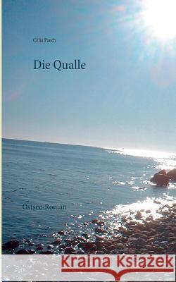 Die Qualle: Ostsee-Roman Celia Paech 9783844813937 Books on Demand