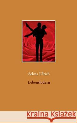 Lebenslodern Selma Ulrich 9783844814545 Books on Demand
