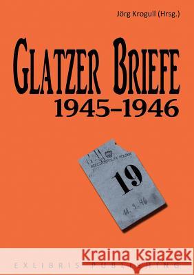 Glatzer Briefe: 1945-1946 Krogull, Jörg 9783844818314 Books on Demand