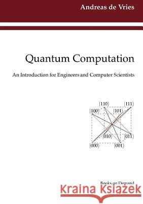 Quantum Computation: An Introduction for Engineers and Computer Scientists Vries, Andreas De 9783844819274