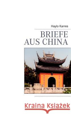 Briefe aus China Haylo Karres 9783844829181 Books on Demand