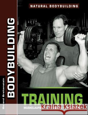 Bodybuilding Training: Muskelaufbau, Fettabbau, Gesundheit Breitenstein, Berend 9783844845464