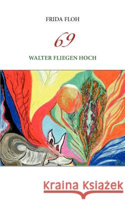 69: Walter fliegen hoch Floh, Frida 9783844854879