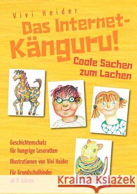 Das Internet-Känguru!: Coole Sachen zum Lachen. Geschichtenschatz für hungrige Leseratten. Für Grundschulkinder ab 8 Jahre Vivi Heider 9783844858099